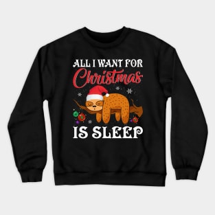 All I want for Christmas is Sleep Crewneck Sweatshirt